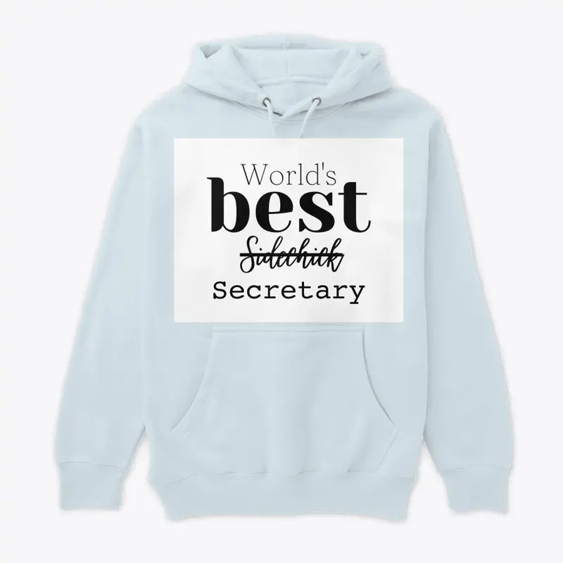 World's best sidechick/secretary hoodie